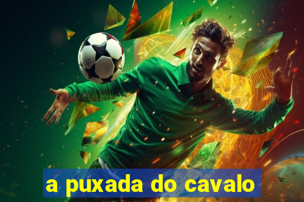 a puxada do cavalo